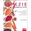 Le Spezie che Salvano la Vita<br />prevenire le malattie cardiache il cancro e il diabete con gli aromi naturali