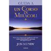 Guida a Un Corso in Miracoli<br />nuova luce sui passi più significativi del Corso in Miracoli