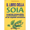 Il Libro della Soia <br />Proprietà terapeutiche, caratteristiche e ricette di un vegetale miracoloso