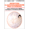 Medicina e Autoguarigione per la Donna <br />Come ritrovare in se stesse il benessere e l'armonia psicofisica