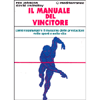 Il Manuale del Vincitore <br />come raggiungere il massimo delle prestazioni nello sport e nella vita
