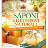 Saponi e Detersivi Naturali<br />Come farli in casa usando olio, cenere, soda e lisciva. Con ricette 