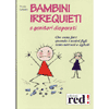 Bambini irrequieti e genitori disperati