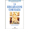 La Reincarnazione come Realtà <br />le mie vie precedenti