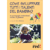 Come sviluppare tutti i talenti del bambino<br />