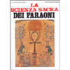 La Scienza Sacra dei Faraoni <br />
