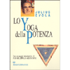 Lo Yoga della Potenza <br />Saggio sui Tantra: lo Yoga del Sesso