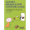 Quando mamma e papà lavorano molto