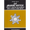 La Grande Sintesi<br />sintesi e soluzione dei problemi della Scienza e dello Spirito