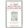 Il Libro delle Figure Geroglifiche <br />Il Sommario Filosofico Il Desiderio desiderato