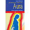 Iniziazione alla lettura dell'Aura <br />l'anima energetica dell'uomo