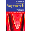 Iniziazione alla Magnetoterapia <br />Il potere curativo del magnete