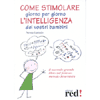 Come stimolare giorno per giorno l'intelligenza dei vostri bambini