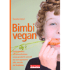 Bimbi Vegan<br />Guida all'alimentazione vegan dal concepimento alla crescita del bambino