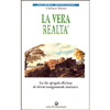 La Vera Realtà <br />la vita spiegata alla luce di elevati insegnamenti medianici