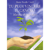 Tu Puoi Vincere il Cancro<br />Manuale di auto-aiuto