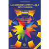 La Scienza Spirituale dei Chakra<br />Conosci, attiva e riequilibria il potere dei tuoi sette vortici energetici. Contiene un CD di 60 minuti