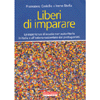 Liberi di Imparare<br />Le esperienze di scuole non autoritarie in Italia e all'estero raccontate dai protagonisti