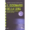 Il Dizionario della Luna<br />Per vivere in armonia con la natura seguendo i ritmi lunari