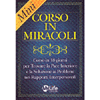 MiniCorso in Miracoli<br />Corso in 18 giorni per trovare la pace interiore e la soluzione ai problemi nei rapporti interpersonali