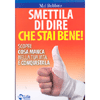 Smettila di Dire che Stai Bene!<br />Scopri cosa manca nella tua vita e conquistala