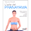 L'Arte del Pranayama<br />Tutte le tecniche di respirazione yoga spiegate passo per passo