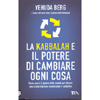 La Kabbalah e il Potere di Cambiare ogni Cosa<br />Come usare i potere della mente per attuare una trasformazione esistenziale e collettiva