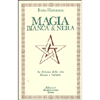 Magia Bianca e Nera <br />La scienza della vita Finita e Infinita