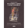 In Cammino verso l'Uomo Invisibile<br />l'uomo invisibile in noi - l'elemento patologico quale fondamento della terapia