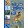 Nel Mondo Elusivo degli Uccelli + CD<br />contiene Cd audio con foto e canti degli uccelli