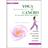 Yoga e Cancro il Racconto di un'Esperienza<br />Proposte per la pratica dello yoga in ambito oncologico