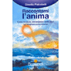 Raccontami l'Anima<br />Cosa c'è di più meraviglioso della vita? Lo scegliere come viverla!