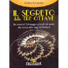Il Segreto delle Tre Ottave<br />Dai rosoni di Collemaggio ai cerchi nel grano, alla ricerca delle leggi dell’Universo