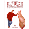 Il Piede dalla A alla Z<br />La lettura del piede o podomanzia