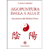 Agopuntura dalla A alla Z<br />Introduzione alla medicina cinese