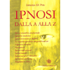 Ipnosi dalla A alla Z<br />Tutte le tipologie di ipnosi