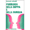 Psicologia della Coppia e della Famiglia <br />Origine e cura dei conflitti coniugali . Psicologia della maternità e Psicoterapia della coppia