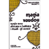 Magia Vaudou <br />Magia nera africana e haitiana - I rituali - Gli zombi 
