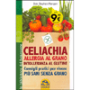 Celiachia Allergia al Grano Intolleranza al Glutine<br />Consigli pratici per vivere più sani senza grano