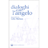 Dialoghi con l'Angelo <br />Trascritti da Gitta Mallasz -  A cura di Paola Giovetti . 