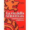 La Via della Strategia <br />I Segreti dei Guerrieri Giapponesi