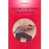 Lezioni di metodo Feldenkrais<br />Per un'ecologia del movimento