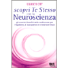 Scopri Te Stesso con la Neuroscienza<br />Gli accertati benefici della meditazione per l'equilibrio, il rilassamento e il benessere fisico