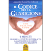 Il Codice della Guarigione - The Healing Code<br />6 minuti per guarire la fonte di ogni malattia, raggiungere il successo, migliorare le relazioni
