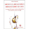 Michele Arcangelo Messaggero di Dio<br />I messaggi dell'Arcangelo e degli amati Figli del Cielo a una mamma che ha perso una figlia