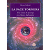 La Pace Tornerà<br />Una visione di speranza per il futuro degli uomini