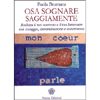 Osa Sognare Saggiamente<br />Realizza il tuo successo e il tuo benessere con coraggio, determinazione e concretezza