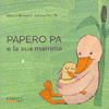 Papero Pa e la sua Mamma <br />