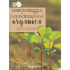 Compostaggio e Concimazione Organica<br />Guida completa alla fertilizzazione del terreno con sistemi naturali