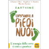 Earthing - Camminare a Piedi Nudi<br />L'energia della terra ti cura e ti guarisce